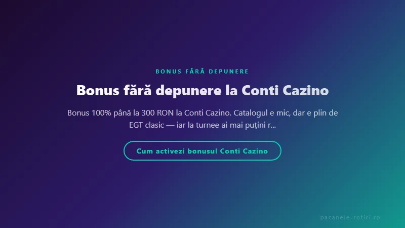 Structura bonus Bonus fără depunere la Conti Cazino