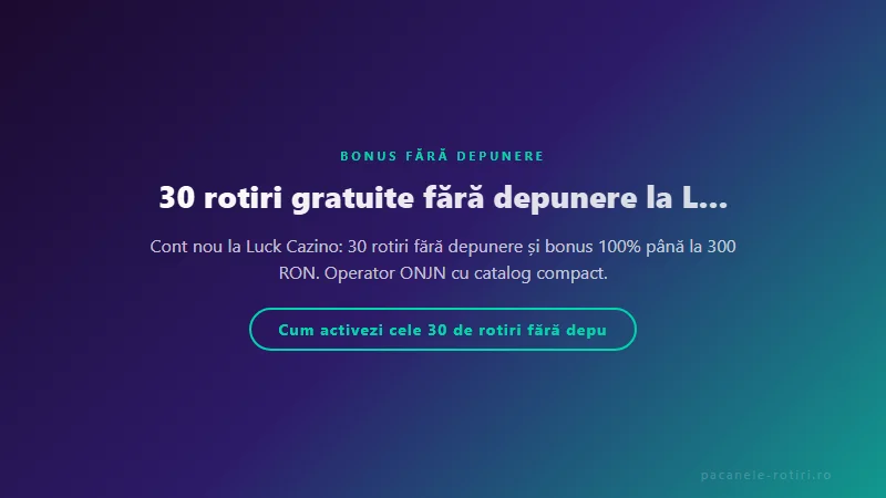 Structura bonus 30 rotiri gratuite fără depunere la Luck Cazino