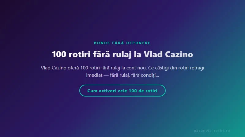 Structura bonus 100 rotiri fără rulaj la Vlad Cazino