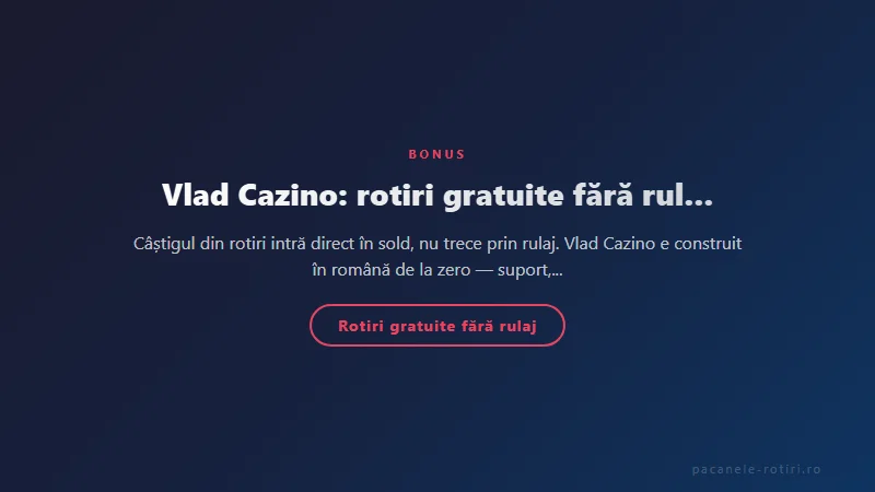 Structura bonus Vlad Cazino: rotiri gratuite fără rulaj la un brand românesc