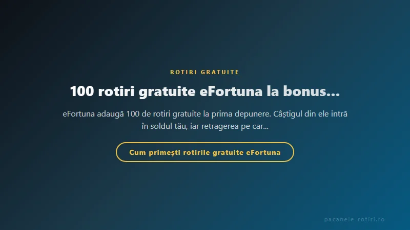 Structura bonus 100 rotiri gratuite eFortuna la bonusul de bun venit