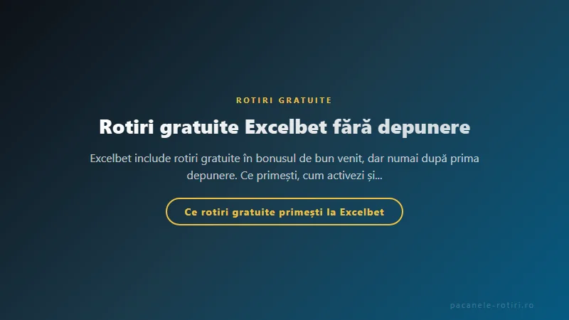 Structura bonus Rotiri gratuite Excelbet fără depunere