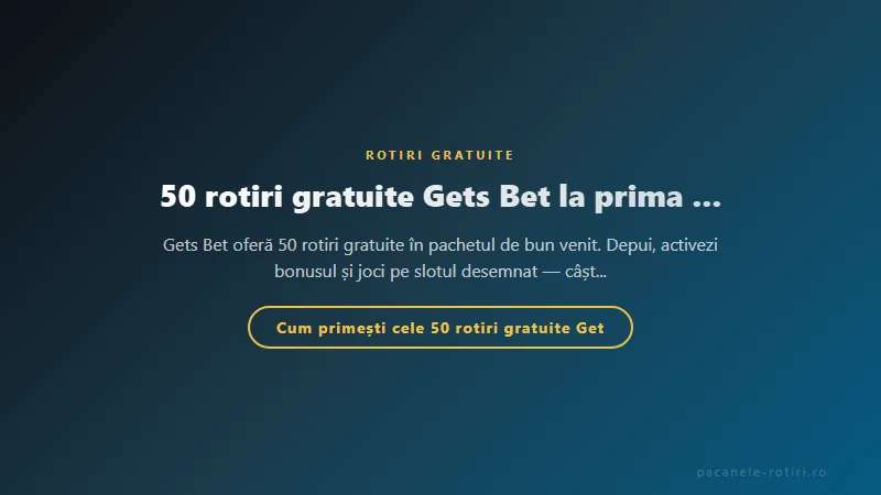 Structura bonus 50 rotiri gratuite Gets Bet la prima depunere