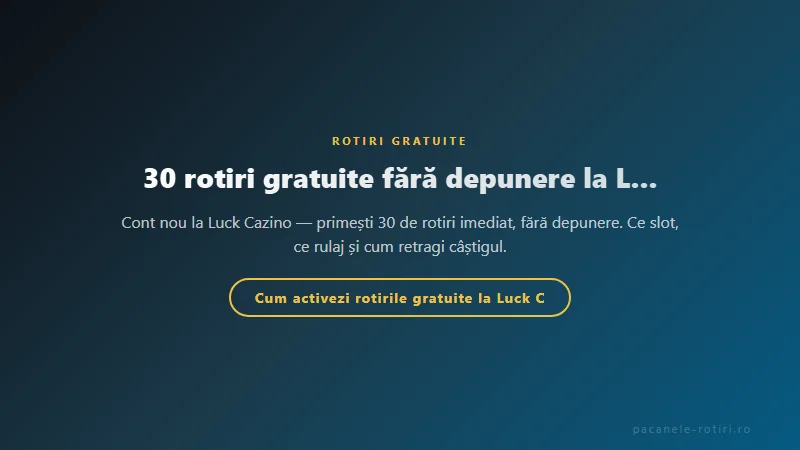 Structura bonus 30 rotiri gratuite fără depunere la Luck Cazino