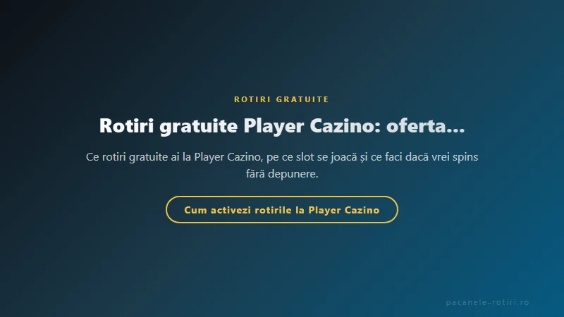 Structura bonus Rotiri gratuite Player Cazino: oferta de bun venit