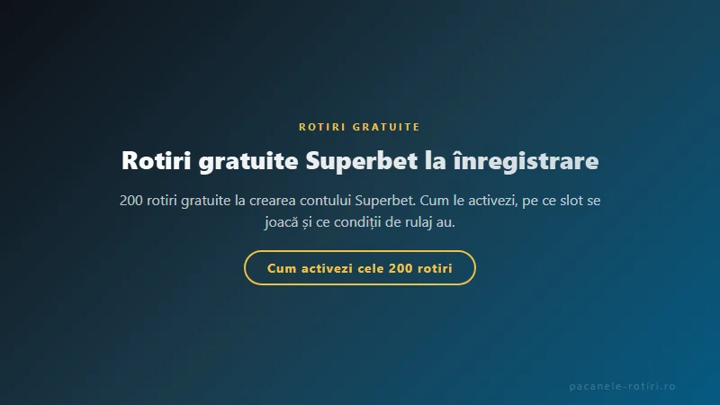 Structura bonus Rotiri gratuite Superbet la înregistrare